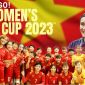 Lịch thi đấu bóng đá World Cup nữ 2023 mới nhất: ĐT nữ Việt Nam quyết tâm giành điểm số lịch sử