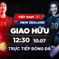 Xem trực tiếp bóng đá Việt Nam vs New Zealand ở đâu, kênh nào? Link xem trực tuyến ĐT nữ Việt Nam