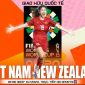 Kết quả bóng đá ĐT nữ Việt Nam vs ĐT nữ New Zealand: 'Ngọc quý ĐTVN' ghi điểm trước World Cup 2023