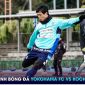 Nhận định bóng đá Kochi United vs Yokohama FC, 17h ngày 12/7: Công Phượng được trao cơ hội?