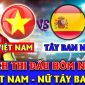 Lịch thi đấu bóng đá hôm nay: ĐT nữ Việt Nam gây bất ngờ trước ngày dự World Cup nữ 2023?