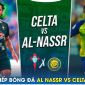 Trực tiếp bóng đá Al Nassr vs Celta Vigo, 2h30 ngày 18/7: Ronaldo trở lại; Link xem Al Nassr FULL HD