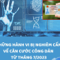 Những hành vi tuyệt đối bị nghiêm cấm về căn cước công dân từ 7/2023, ai cũng cần biết để tránh