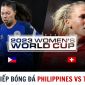 Trực tiếp bóng đá nữ Philippines vs Thụy Sĩ - World Cup 2023: Kình địch ĐT Việt Nam gây chấn động?