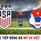 Trực tiếp bóng đá nữ Việt Nam vs Mỹ - Bảng E World Cup 2023: Huỳnh Như đi vào lịch sử?