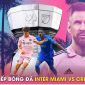 Trực tiếp bóng đá Inter Miami vs Cruz Azul, 7h ngày 22/7: Messi chính thức ra mắt; Link xem Messi HD