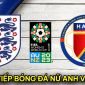 Xem trực tiếp bóng đá nữ Anh vs Haiti ở đâu, kênh nào? Link xem trực tuyến World Cup nữ 2023 Full HD