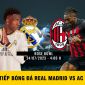 Dự đoán tỷ số Real Madrid vs AC Milan: 'Ronaldo mới' chứng tỏ đẳng cấp cầu thủ đắt giá nhất thế giới