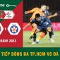 Xem bóng đá trực tuyến TP.HCM vs Bình Dương - Trực tiếp bóng đá Việt Nam Vòng 15 V.League 2023