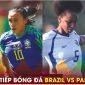 Trực tiếp bóng đá Brazil vs Panama, 18h ngày 24/7 - VCK World Cup nữ 2023; Link xem World Cup 2023