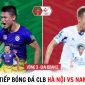 Trực tiếp bóng đá CLB Hà Nội vs Thép Xanh Nam Định - V.League 2023: Kịch bản khó tin tại Hàng Đẫy?