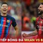 Xem trực tiếp bóng đá AC Milan vs Barcelona ở đâu, kênh nào?; Link xem Giao hữu Milan - Barca HD