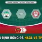 Nhận định bóng đá HAGL vs TP.HCM: Cuộc đua trụ hạng 'có biến' bất ngờ - Lịch thi đấu V.League 2023