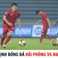 Nhận định bóng đá Hải Phòng FC vs Thép Xanh Nam Định - V.League 2023: Lấy lại niềm tin?