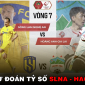 Dự đoán tỷ số SLNA đấu với HAGL, vòng 6 giai đoạn 2 V.League 2023 - Lịch thi đấu V.League 2023