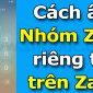 Mẹo hay giúp ẩn nhóm Zalo chỉ cần 1 thao tác cực dễ, đảm bảo tuyệt mật chuyện riêng tư 