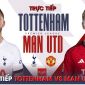 Trực tiếp bóng đá Man Utd vs Tottenham - Vòng 2 Ngoại hạng Anh; Link xem bóng đá trực tuyến FULL HD