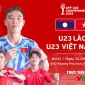 Xem bóng đá trực tuyến U23 Việt Nam vs U23 Lào ở đâu kênh nào? Trực tiếp bóng đá hôm nay VTV5 FULLHD