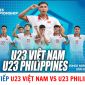 Trực tiếp bóng đá U23 Việt Nam vs U23 Philippines - Vô địch U23 Đông Nam Á: Giành vé vào Bán kết?