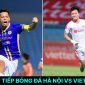 Xem trực tiếp bóng đá Hà Nội FC vs Viettel FC ở đâu, kênh nào? Link xem trực tuyến V.League 2023