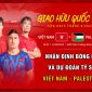 Dự đoán tỷ số Việt Nam vs Palestine: Công Phượng ghi bàn, HLV Troussier lập hat-trick chiến thắng?