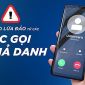 Nhận cuộc gọi lạ, gặp 4 tình huống này nên cúp máy ngay kẻo bị lừa đảo mất tiền oan