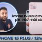 Muốn mua iPhone pin 'trâu' nhất của Apple, hãy chọn iPhone 15 Plus