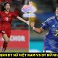 Nhận định bóng đá ĐT nữ Việt Nam vs ĐT nữ Nhật Bản - ASIAD 2023: Thanh Nhã đối đầu siêu sao Man Utd