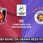 Xem trực tiếp bóng đá Urawa Reds vs Hà Nội FC ở đâu, kênh nào? Link xem trực tuyến AFC Champions League