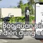 Bảo quản pin xe điện sao cho đúng cách, phòng chống cháy nổ