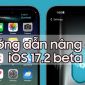 iOS 17.1 chưa hết 'sốt', iOS 17.2 đã trình làng và đây là cách thức cập nhật!