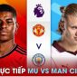 Xem trực tiếp bóng đá MU vs Man City ở đâu, kênh nào? Link xem trực tiếp Ngoại hạng Anh FULL HD