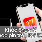 Cứu iPhone của bạn bị sụt pin 'khủng khiếp' khi nâng cấp iOS 17.1