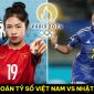 Dự đoán tỷ số ĐT nữ Việt Nam vs ĐT nữ Nhật Bản - VL Olympic 2024: Thanh Nhã đối đầu trụ cột Man Utd