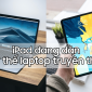 iPad đang dần thay thế laptop truyền thống