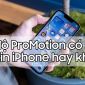 Chế độ ProMotion (làm tươi) có làm hao pin iPhone hay không?