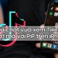 Kích hoạt chế độ Picture-in-Picture 'siêu tiện lợi' vừa chat vừa có thể lướt Tiktok