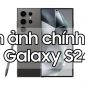 Chiêm ngưỡng loạt ảnh 'nóng' Galaxy S24 chưa từng công bố