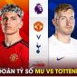 Dự đoán tỷ số MU vs Tottenham, 23h30 ngày 14/1 - Vòng 21 Ngoại hạng Anh: HLV Ten Hag bị sa thải?