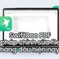 SwifDoo PDF: Giải pháp chỉnh sửa file PDF 'All-in-one' tích hợp AI hàng đầu hiện nay