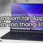 Loạt bom tấn 'khó cưỡng' của Apple sắp ra mắt