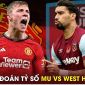 Dự đoán tỷ số MU vs West Ham, 21h00 ngày 4/2 - Vòng 23 Ngoại hạng Anh: HLV Ten Hag bị sa thải?