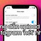 Hướng dẫn upload ảnh Instagram ở mức dung lượng 'sắc nét' nhất