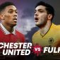 Trực tiếp bóng đá MU vs Fulham, 22h00 ngày 24/2 - Link xem trực tiếp Ngoại hạng Anh trên K+ FULL HD