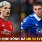 Nhận định bóng đá MU vs Everton - Vòng 28 Ngoại hạng Anh: Cơ hội cuối của HLV Ten Hag?