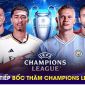 Xem trực tiếp Lế bốc thăm tứ kết Cúp C1 ở đâu, kênh nào? Link xem bốc thăm Champions League FULL HD