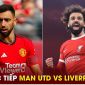 Xem trực tiếp bóng đá MU vs Liverpool ở đâu, kênh nào? Link xem trực tiếp Man Utd Cúp FA FULL HD