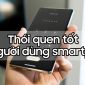 Thói quen tốt mà người dùng smartphone nên duy trì mỗi ngày