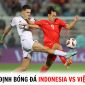 Nhận định bóng đá Indonesia vs ĐT Việt Nam - Vòng loại World Cup 2026: HLV Troussier phục thù?