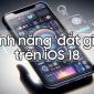 Cải tiến đỉnh nhất của iOS 18 chính là đây!